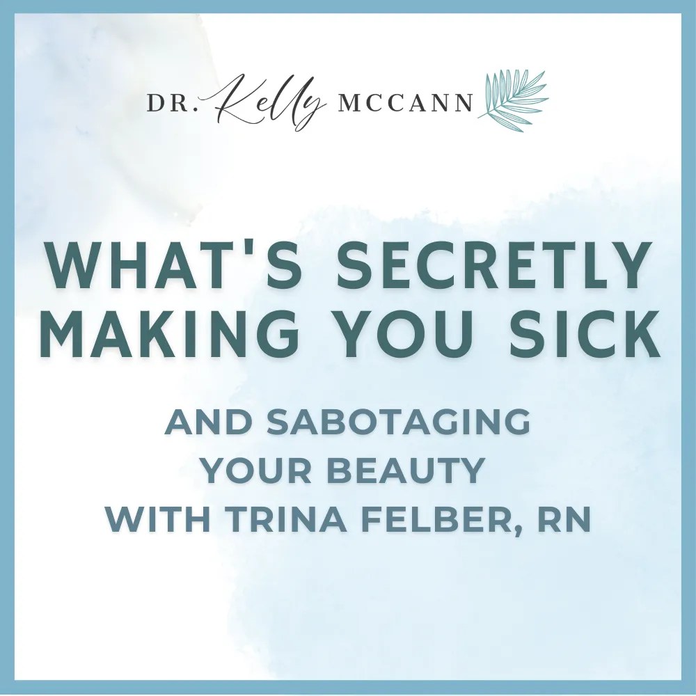 What's Secretly Making You Sick and Sabotaging Your Beauty with Trina