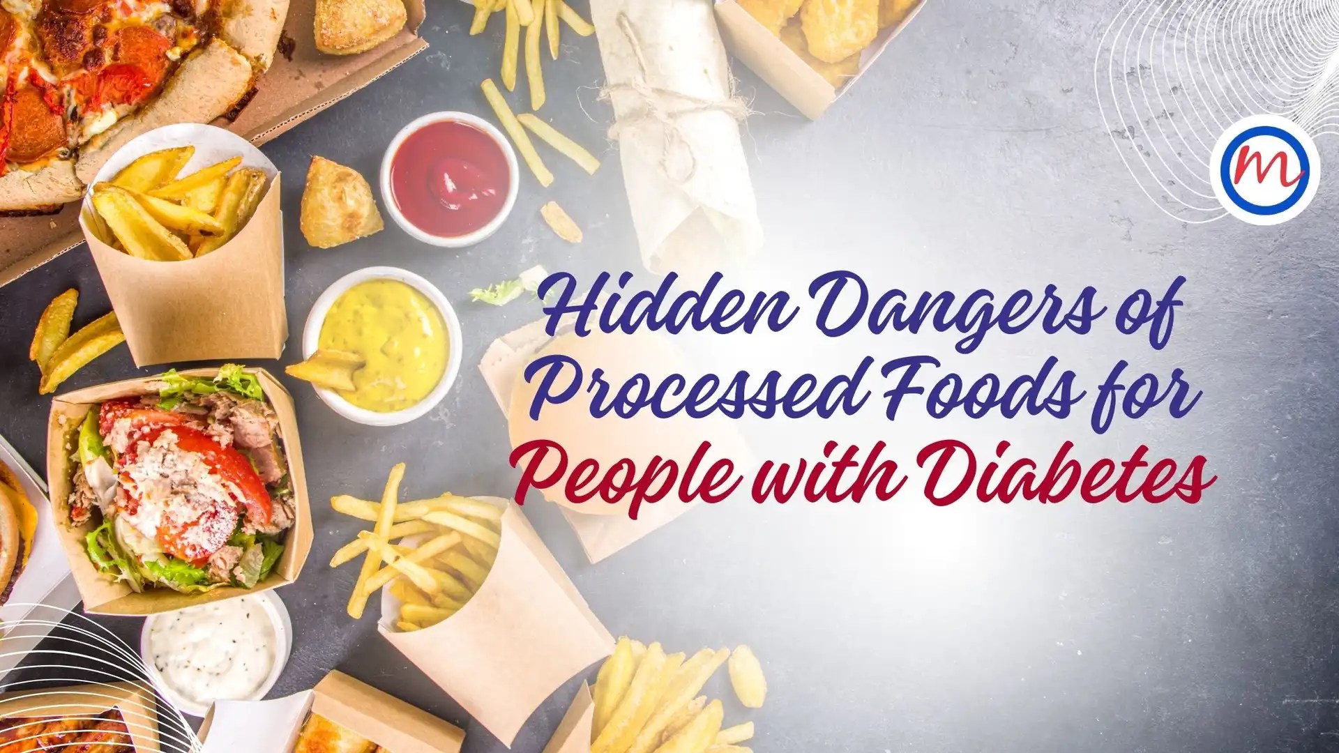 Hidden Dangers of Processed Foods for People with Diabetes