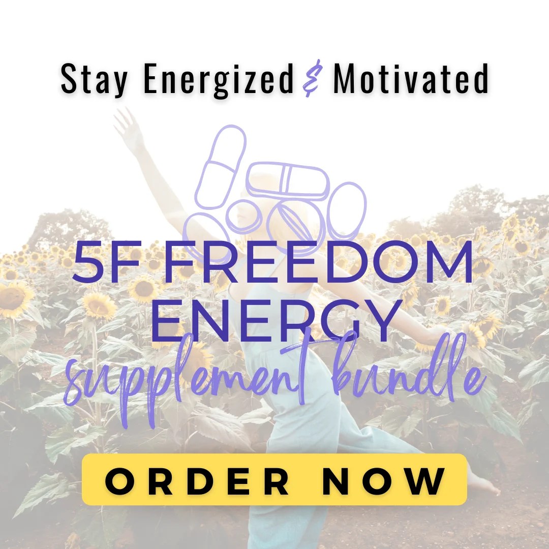 The 5F Freedom Energy Bundle Dr. Nicole Cain, ND, MA