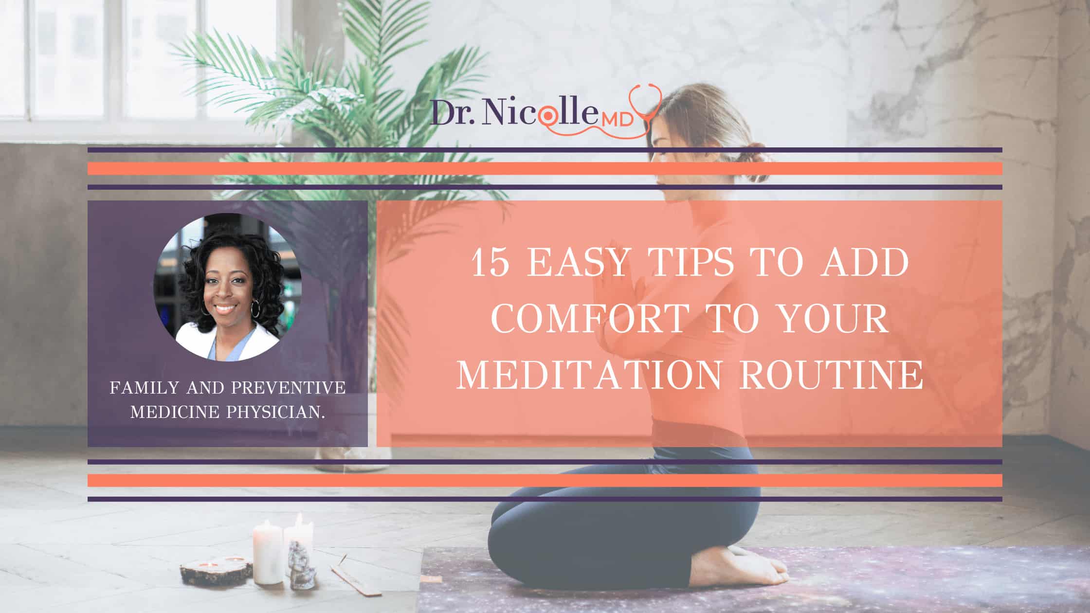 15 Easy Tips To Add Comfort To Your Meditation Routine Dr. Nicolle