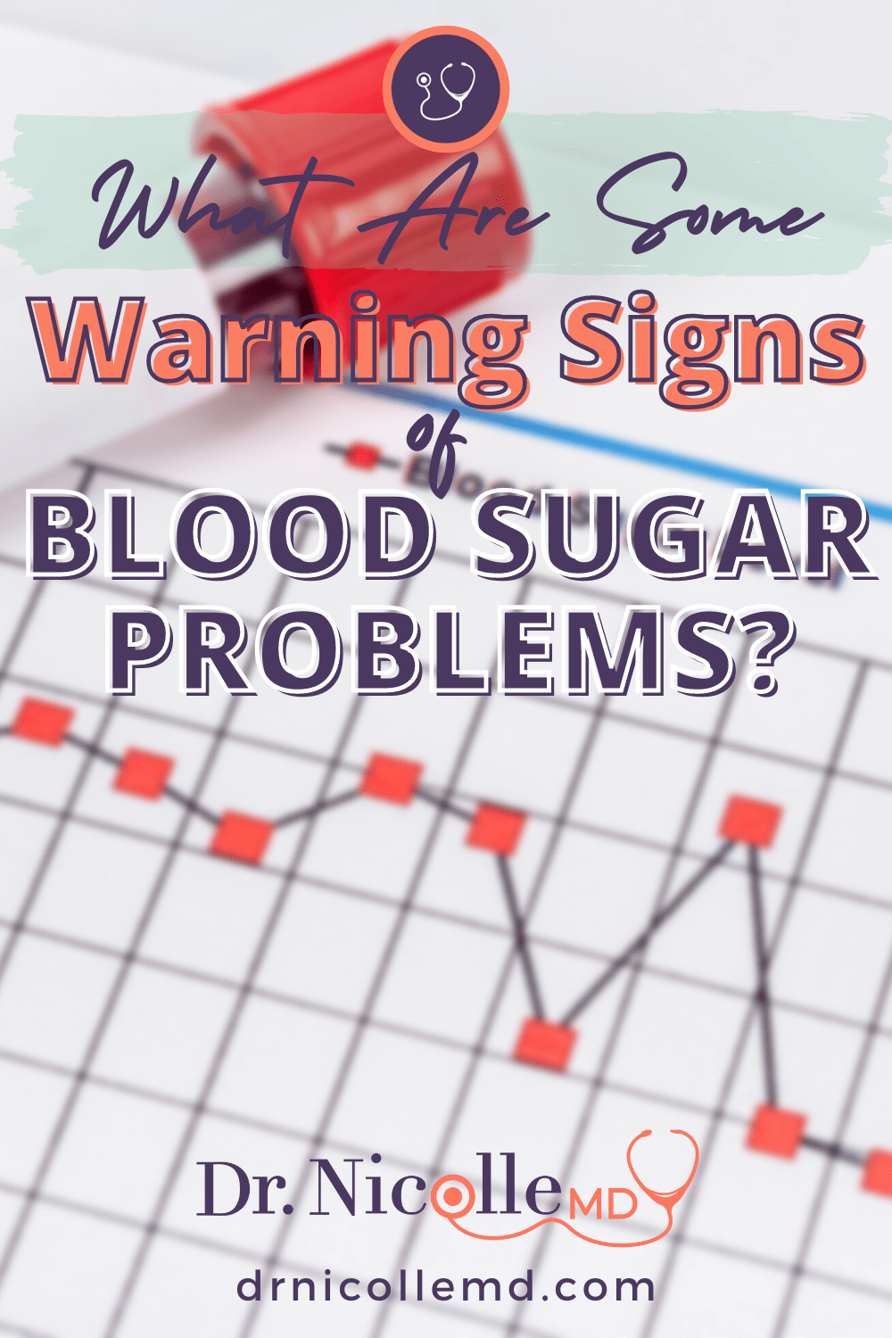What Are Some Warning Signs of Blood Sugar Problems? Dr. Nicolle