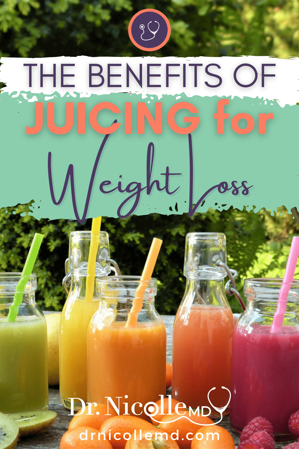The Benefits of Juicing for Weight Loss Dr. Nicolle