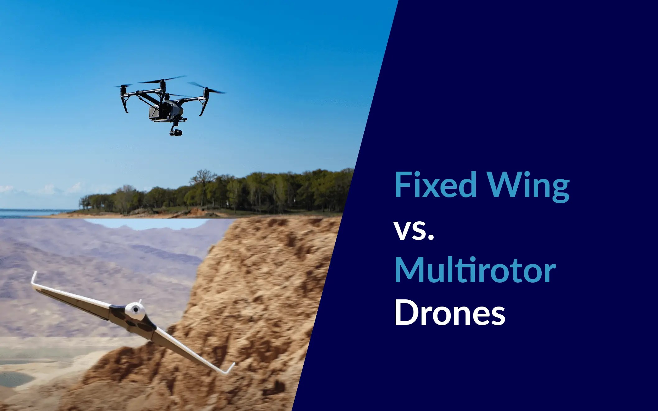 Fixed Wing vs. Multirotor Drones A Comparison Worth Having