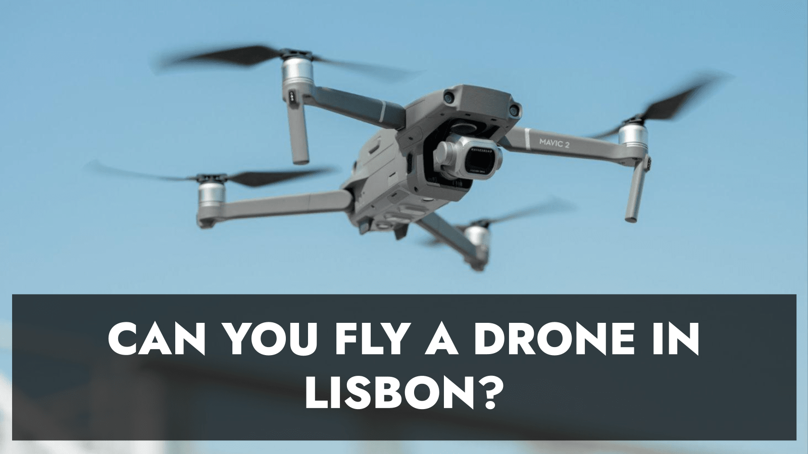 Can You Fly A Drone in Lisbon?