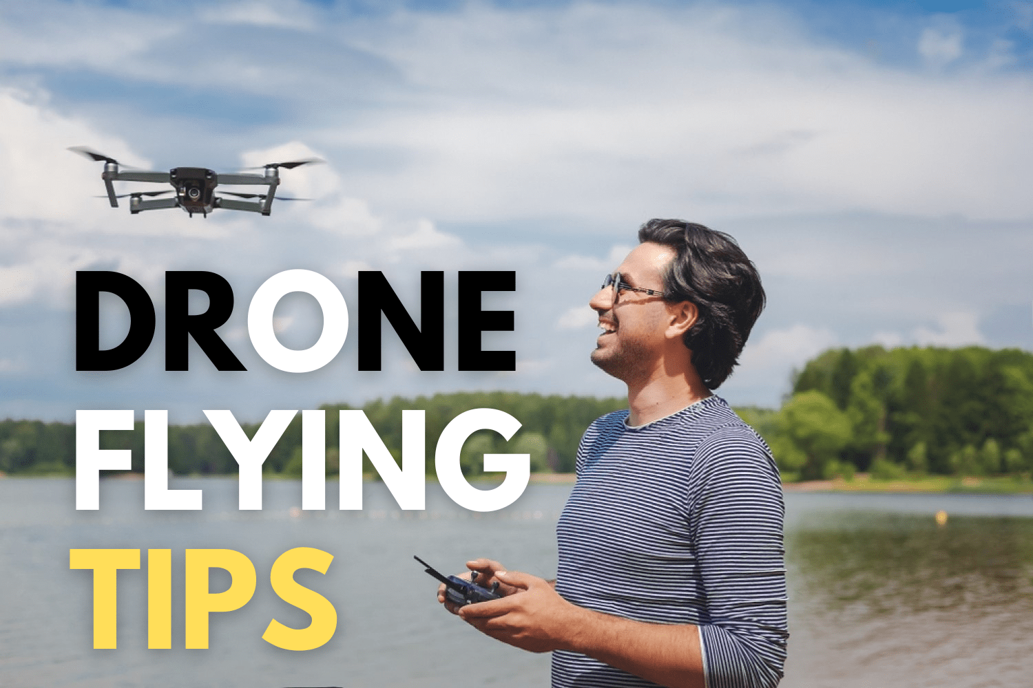 Drone Flying Tips 7 Mistakes To Avoid