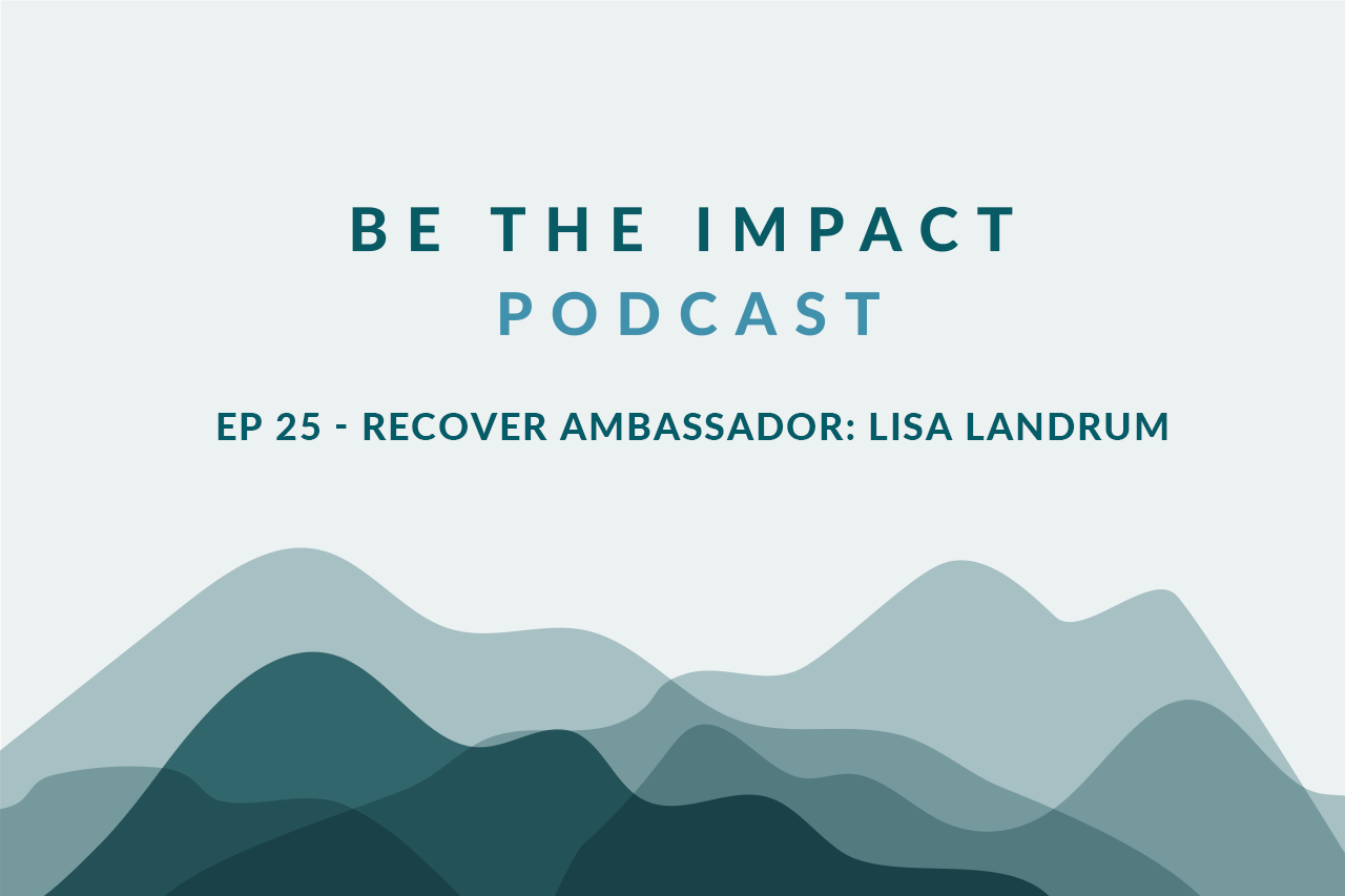 Ep. 25 Recover Ambassador Lisa Landrum Recover Brands