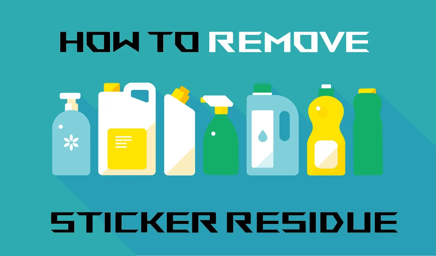 How to Remove Sticker Residue A Quick Guide