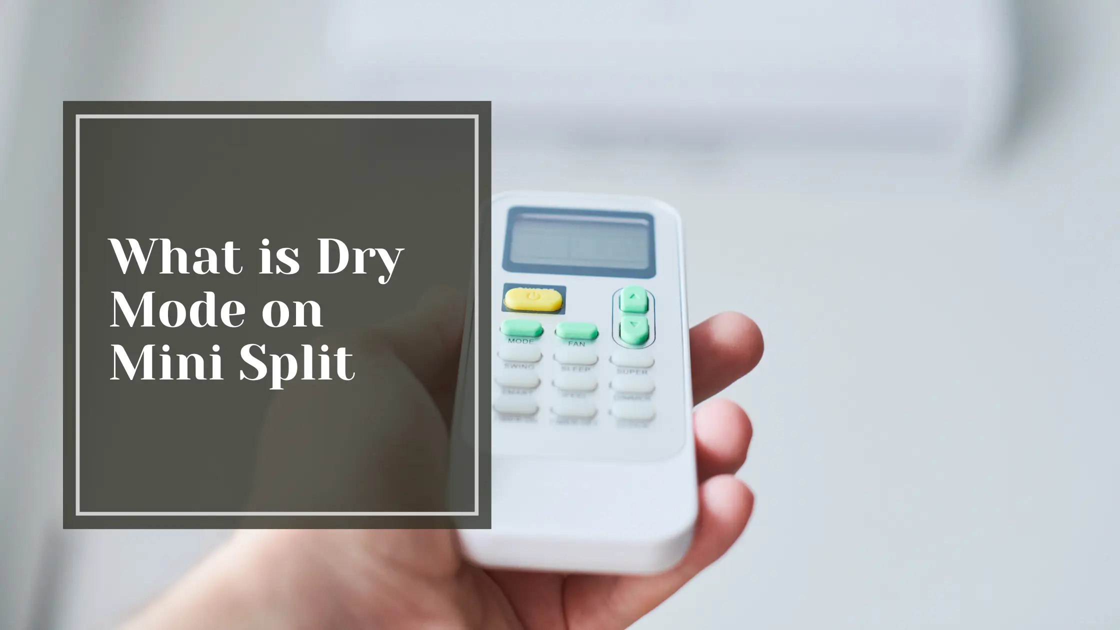 What is Dry Mode on Mini Split — The Trade Table
