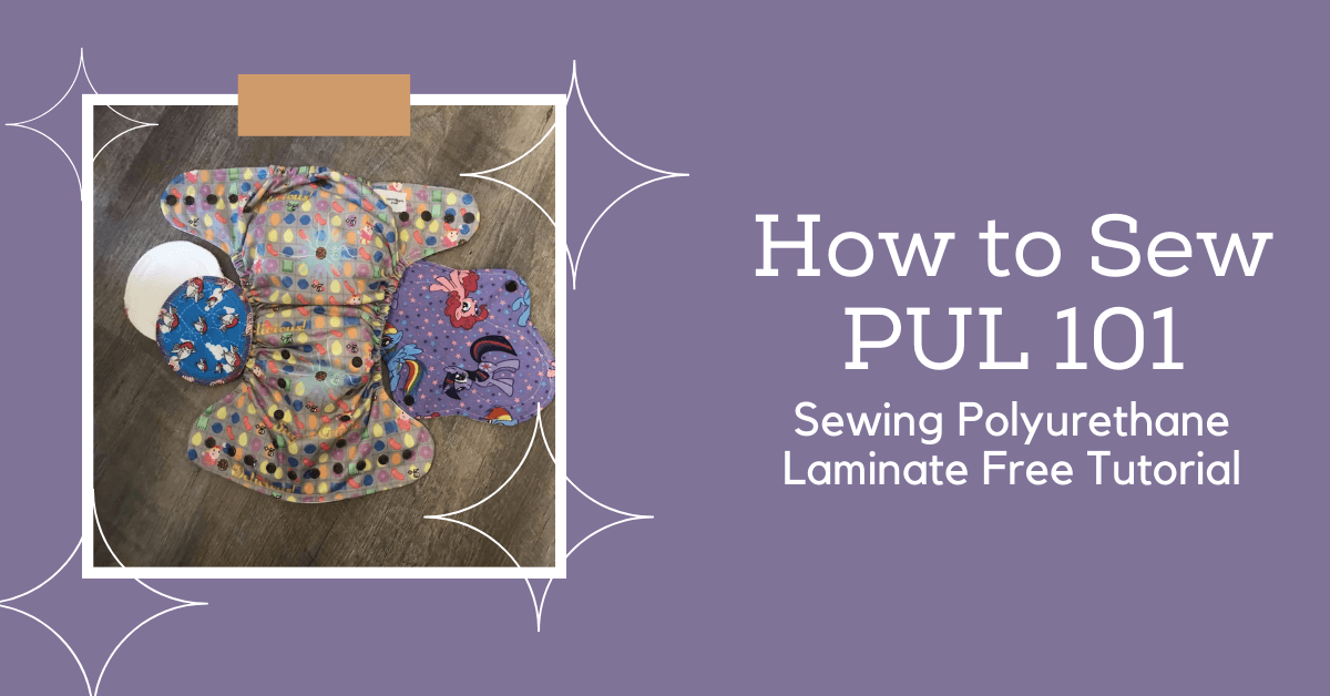 How to Sew PUL The Ultimate Guide