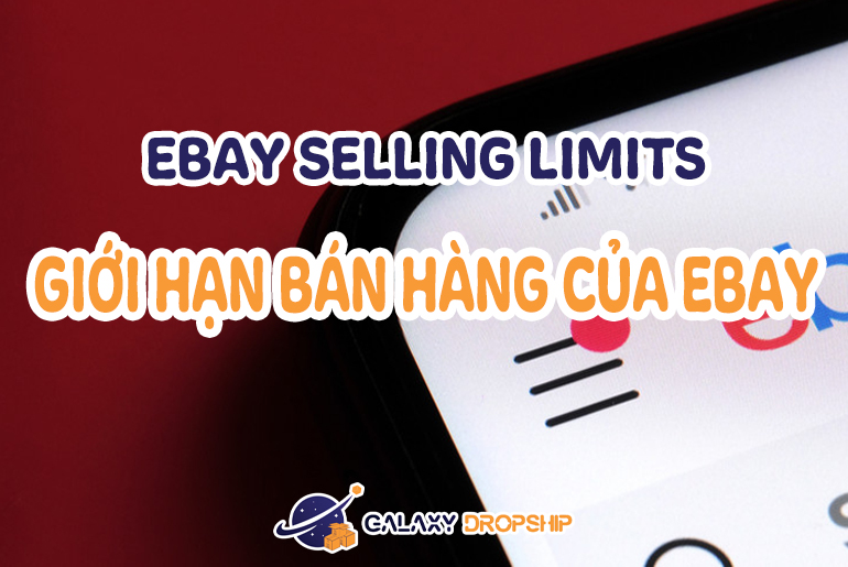 EBay Selling Limits Giới Hạn Bán Hàng Trên Mỗi Tài Khoản eBay