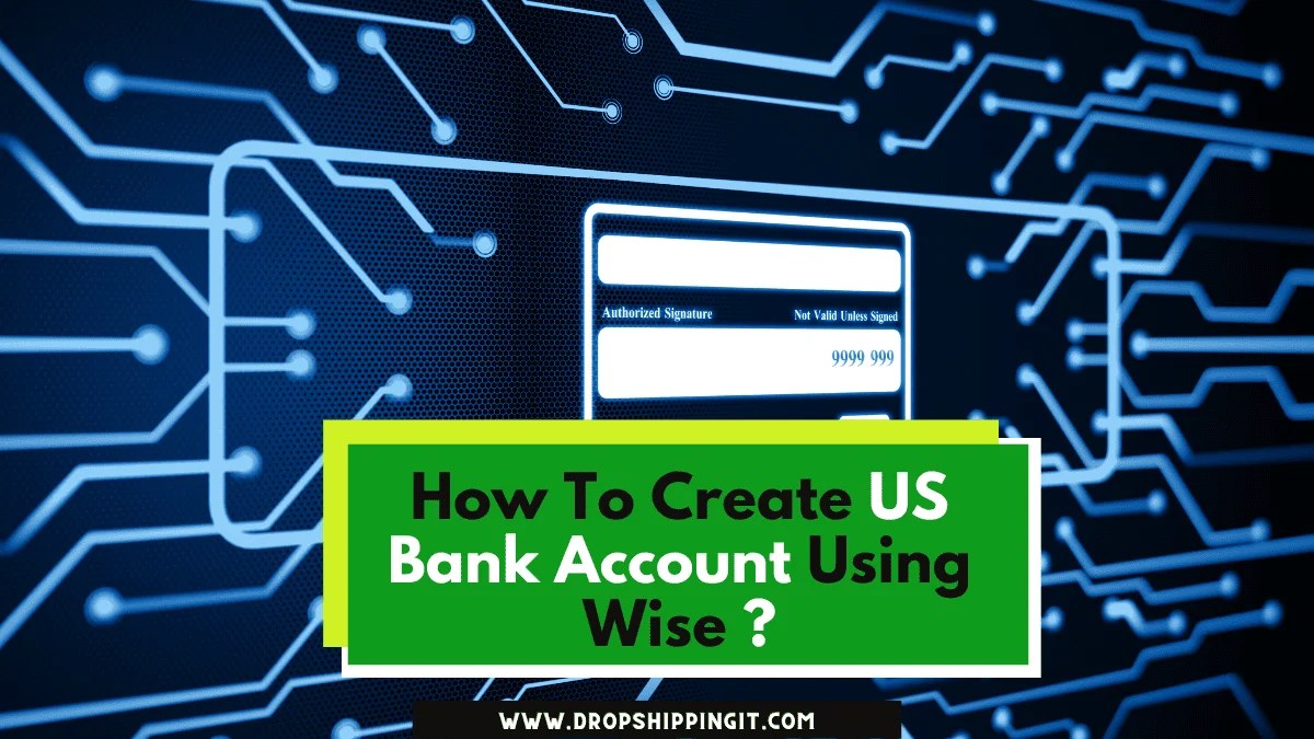 How To Create US Bank Account Using Wise (For NonUS) In 2024