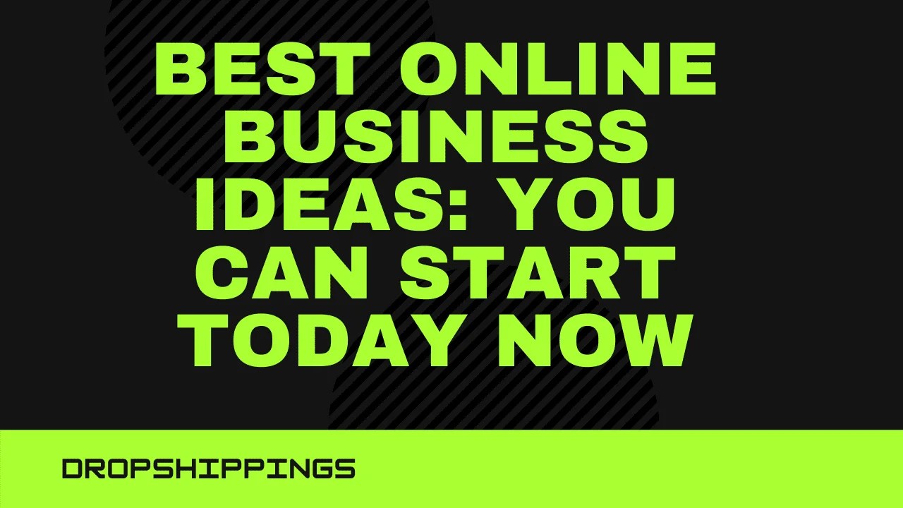 Best Online Business Ideas You Can Start Today In 2022