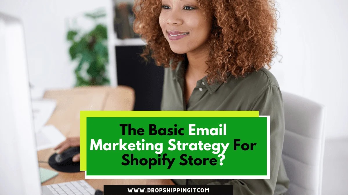 The Basic Email Marketing Strategy For Shopify Store (AZ) In 2024