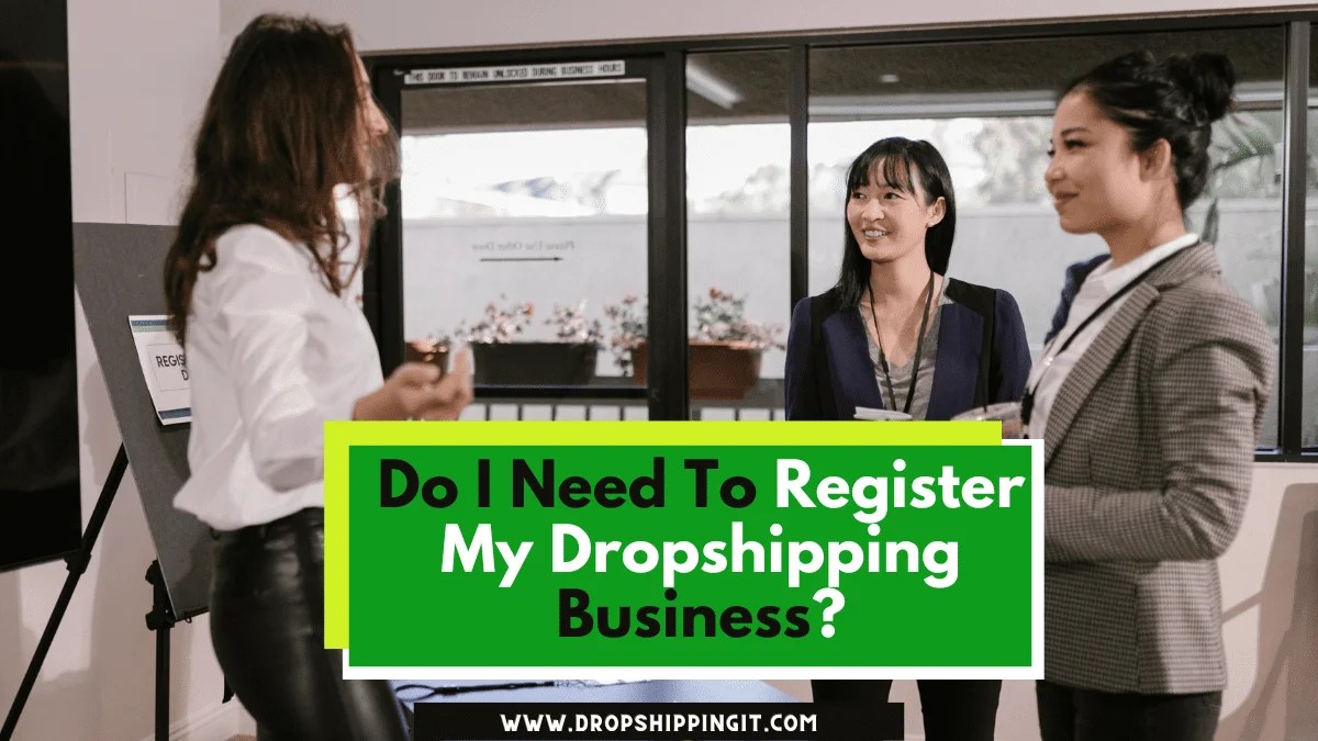 Do I Need To Register My Dropshipping Business In 2024