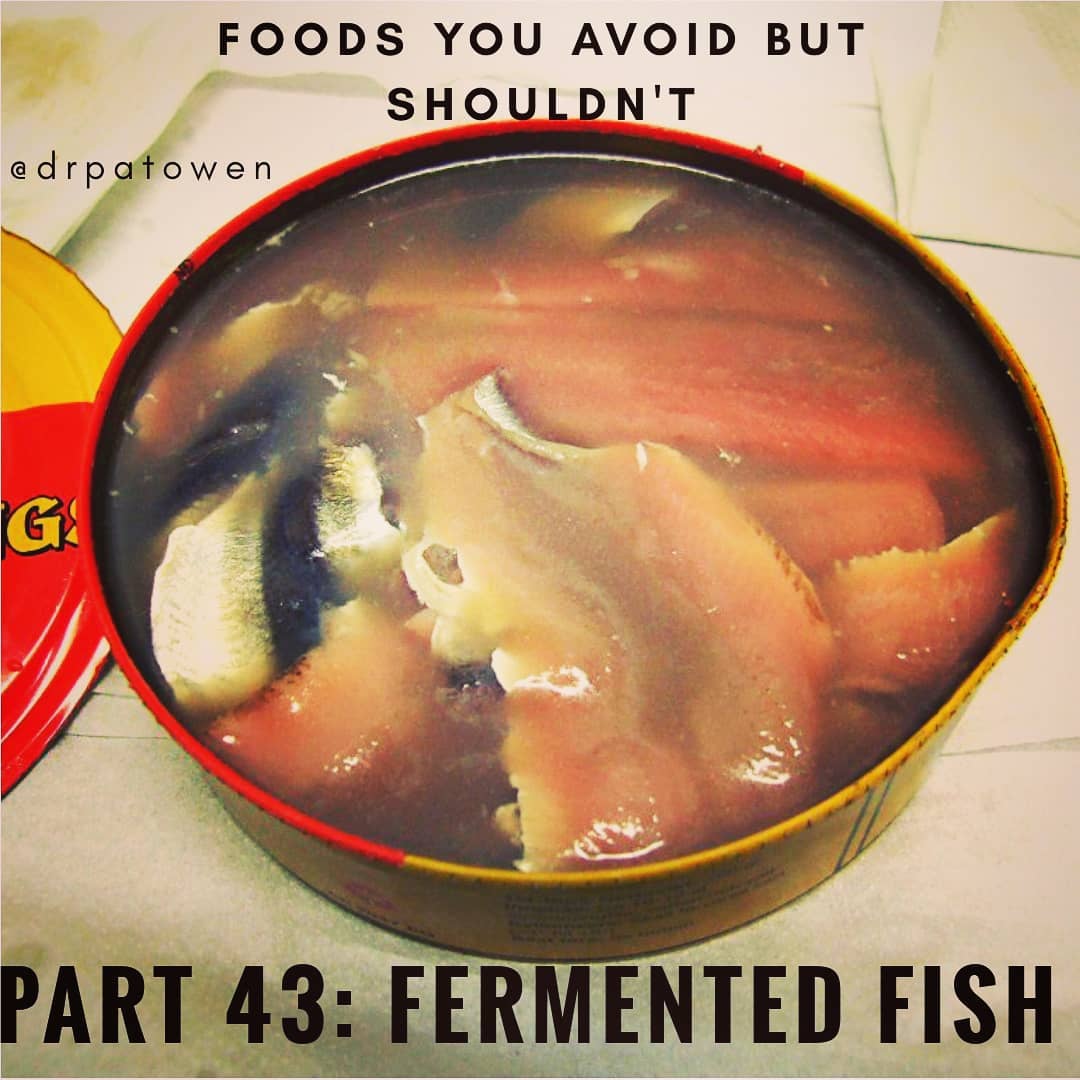 Foods you avoid BUT SHOULDN'T. Part PART 43 FERMENTED FISH