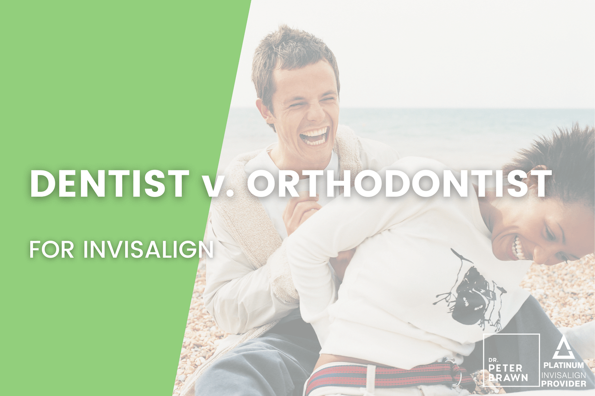 Why You'd Choose a Dentist vs. Orthodontist for Invisalign