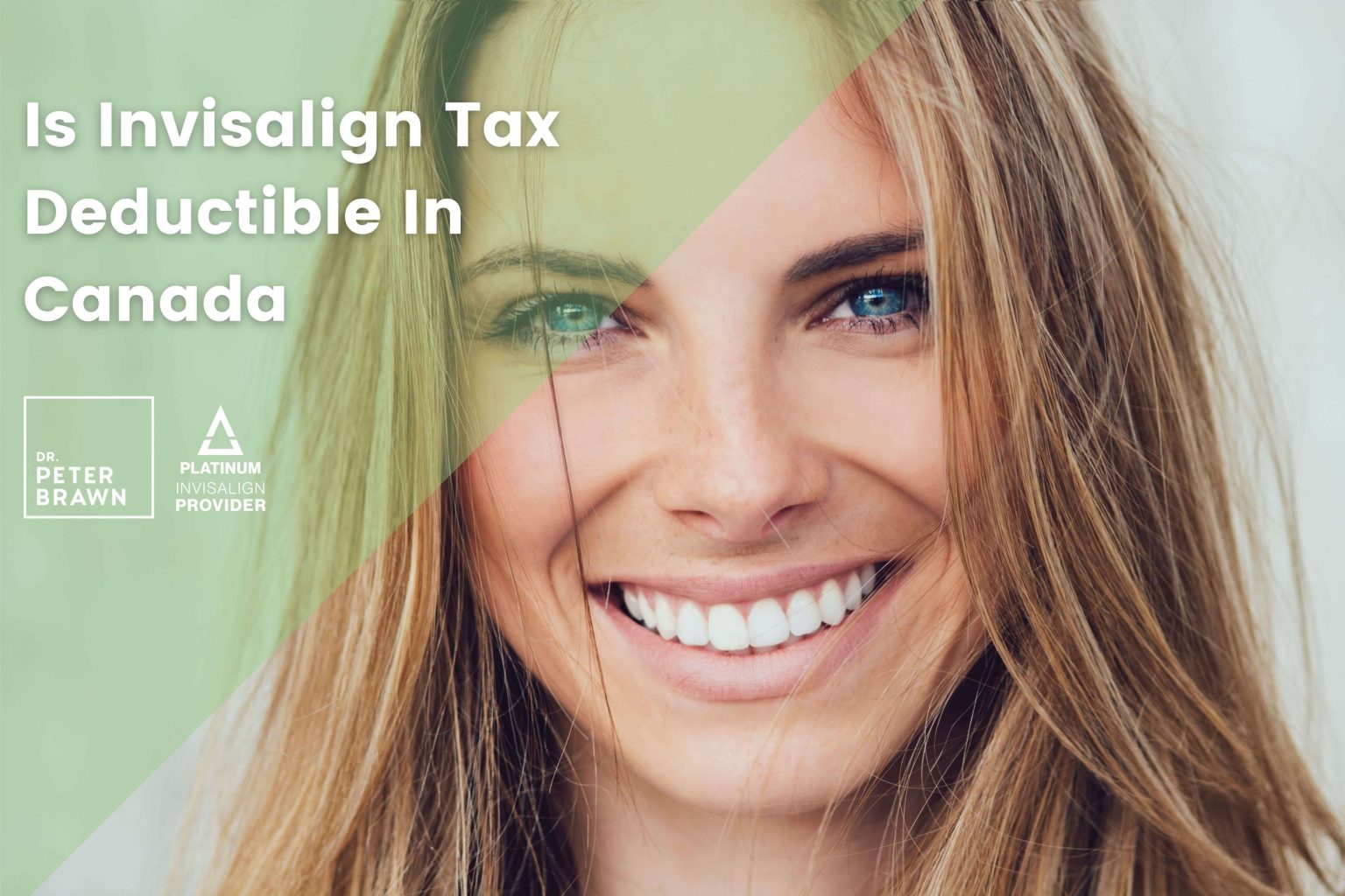 Is Invisalign Tax Deductible in Canada? Dr Peter Brawn