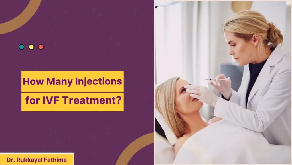 How Many Injections for IVF Treatment? Dr. Rukkayal Fathima