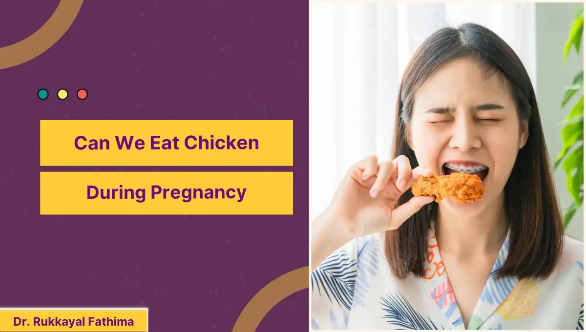 Can We Eat Chicken During Pregnancy Dr Rukkayal Fathima