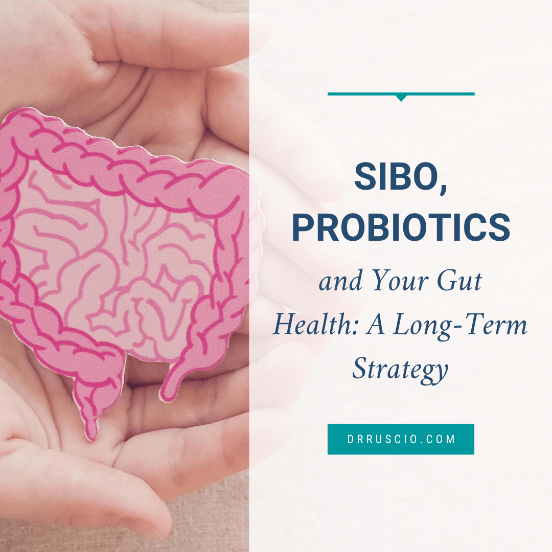SIBO, Probiotics, and Your Gut Health A LongTerm Strategy