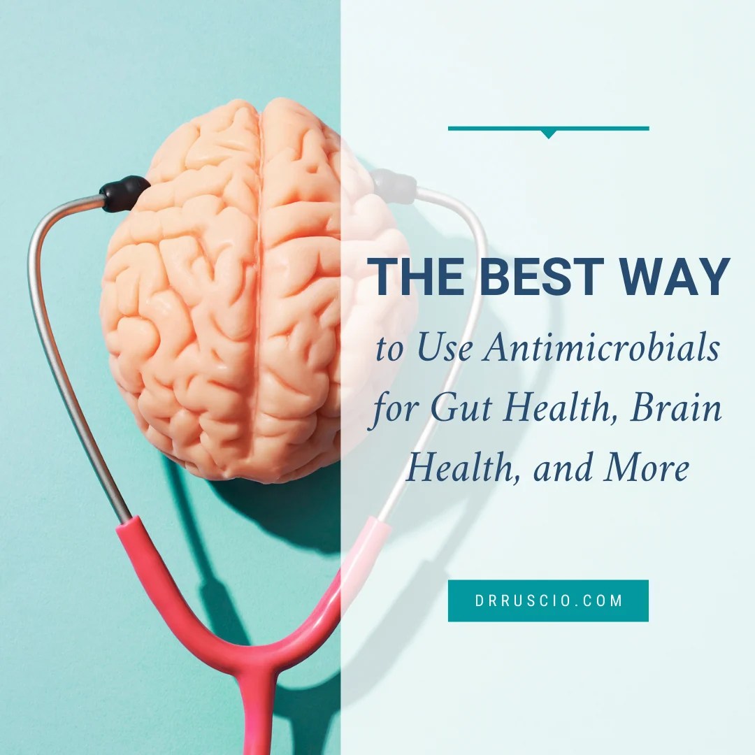 The Best Way to Use Antimicrobials for Gut Health and More