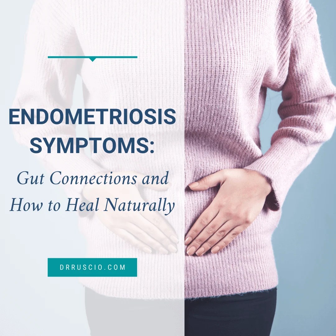 Endometriosis Symptoms Gut Connections and How to Heal Naturally