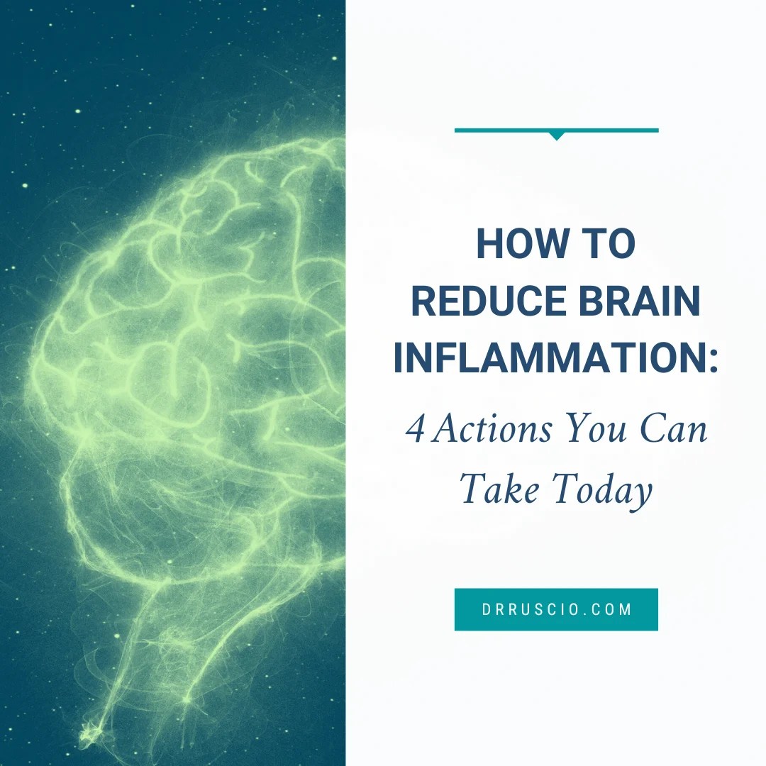 How to Reduce Brain Inflammation 4 Actions You Can Take Today Dr