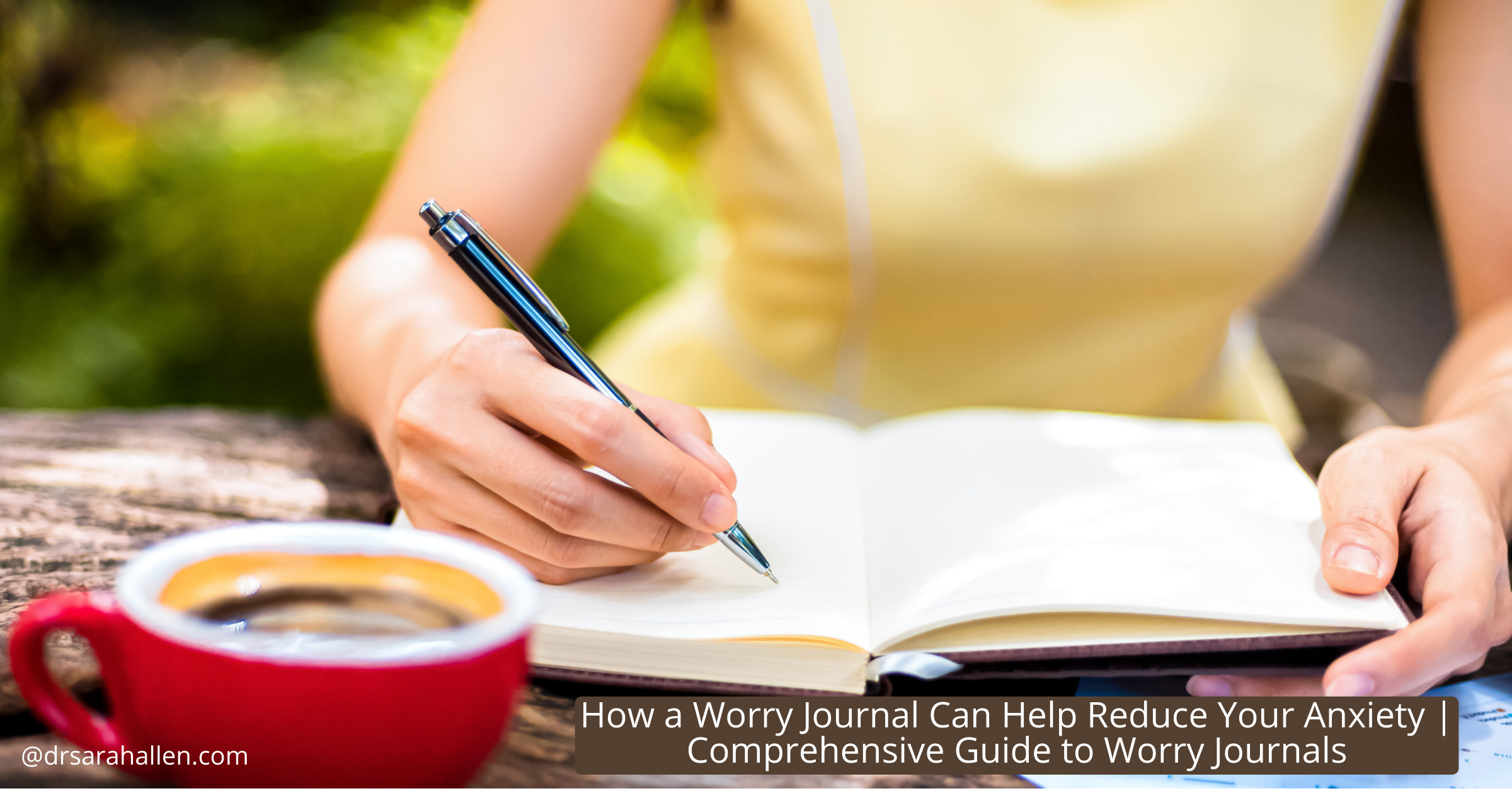 How A Worry Journal Can Reduce Anxiety | A Comprehensive Guide