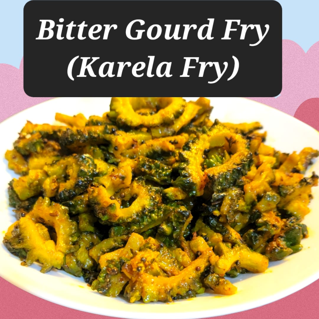 Bitter Gourd Fry (Karela Fry) Dr. Savitra