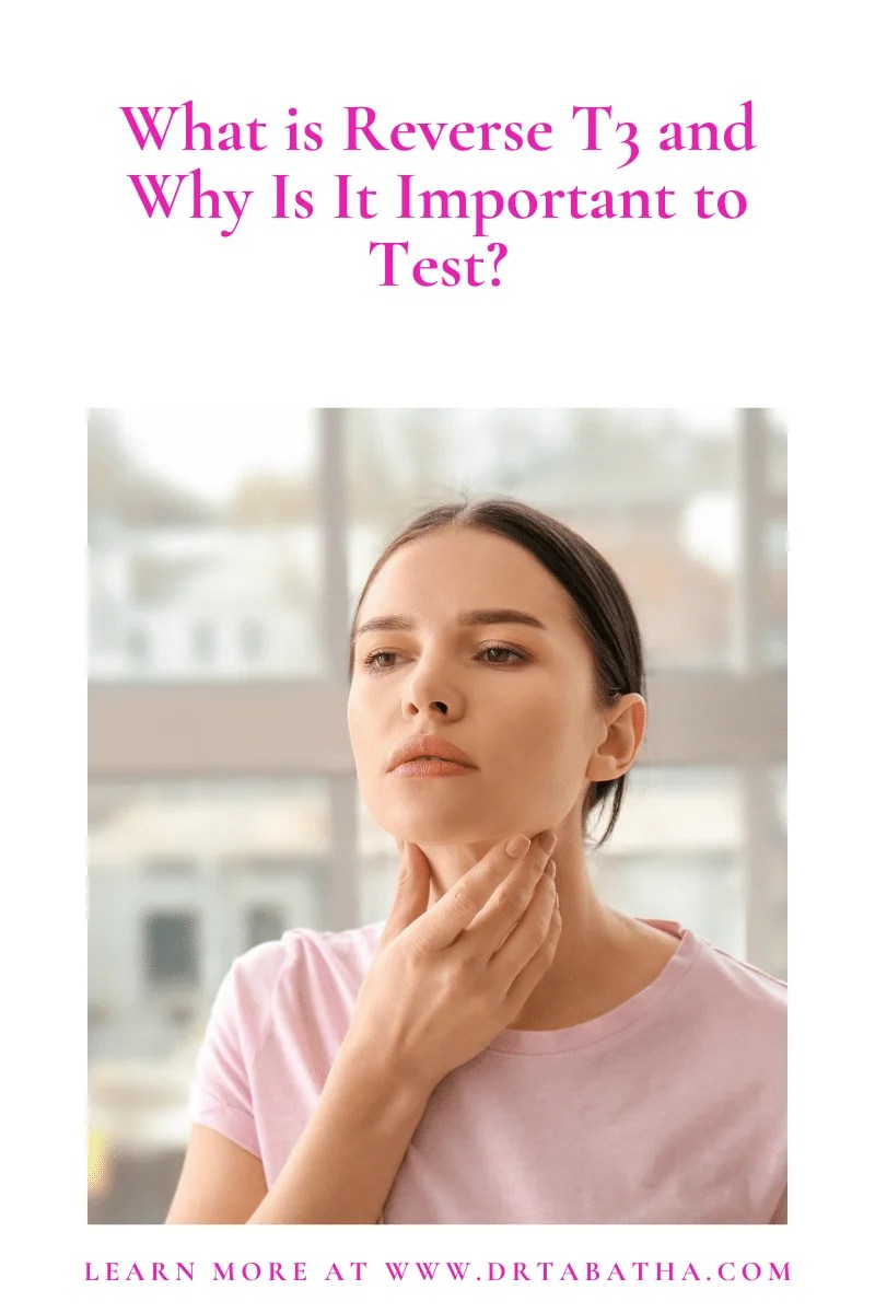 What is Reverse T3 and Why Is It Important to Test? Dr. Tabatha