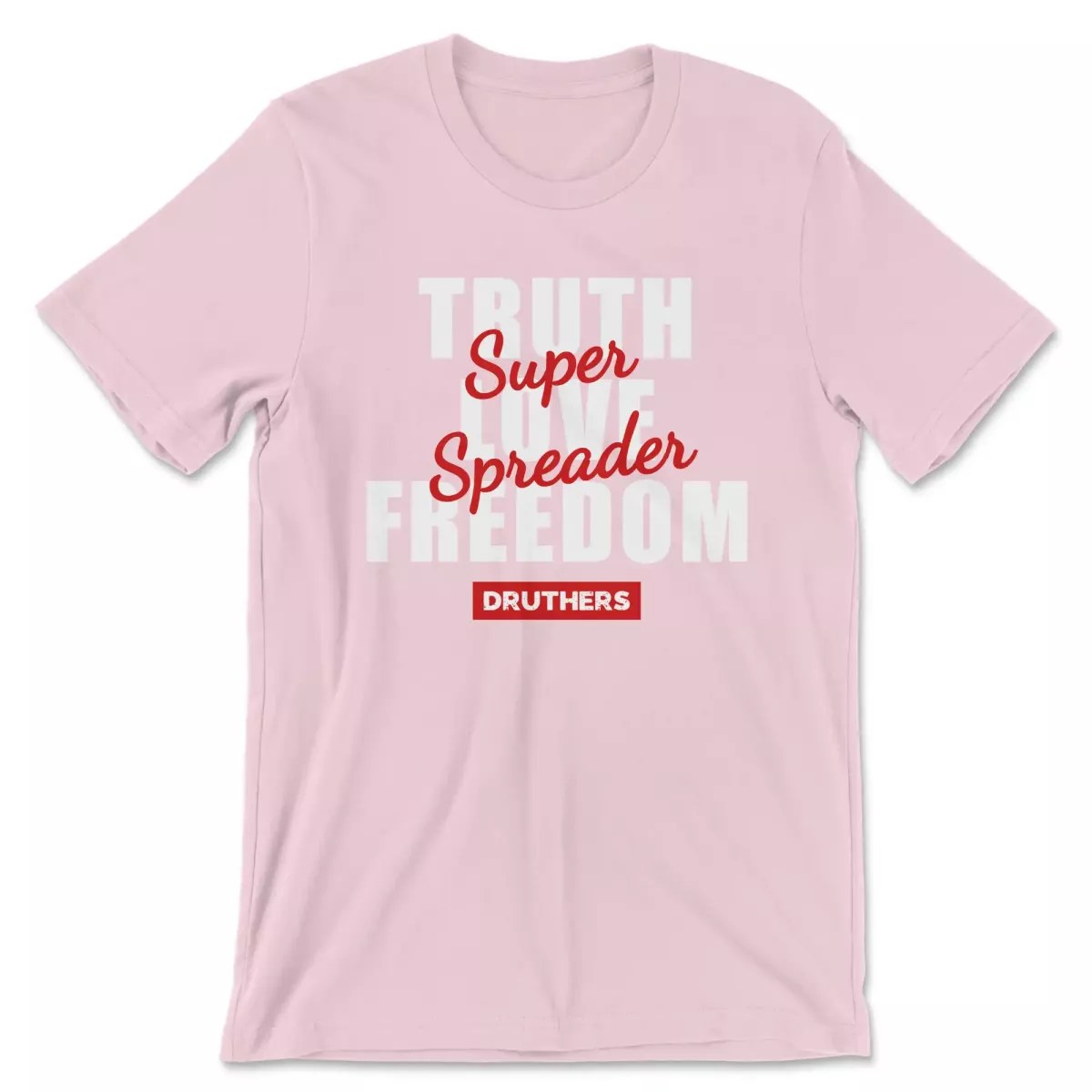 Truth, Love, Freedom “Super Spreader” Shirt Druthers