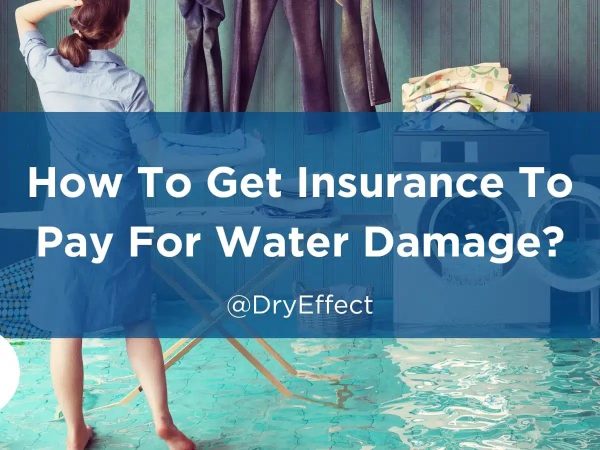 How To Get Insurance To Pay For Water Damage?