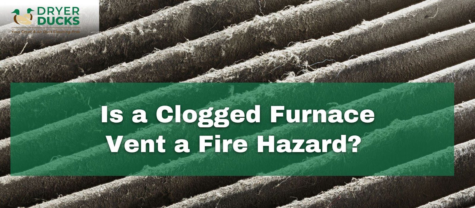 Is a Clogged Furnace Vent a Fire Hazard? Dryer Ducks