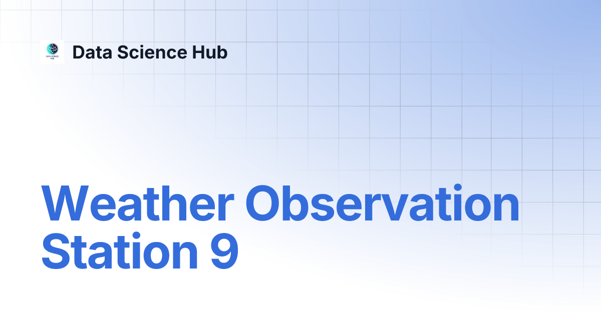 Weather Observation Station 9 DS Hub