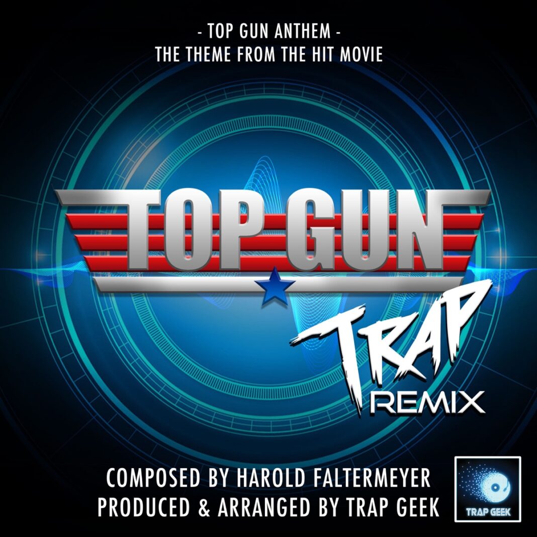 ᐉ Top Gun Anthem (From "Top Gun") [Trap Remix] MP3 320kbps & FLAC