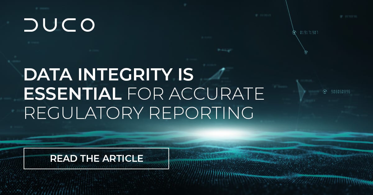 Data Integrity is Essential for Accurate Regulatory Reporting Duco
