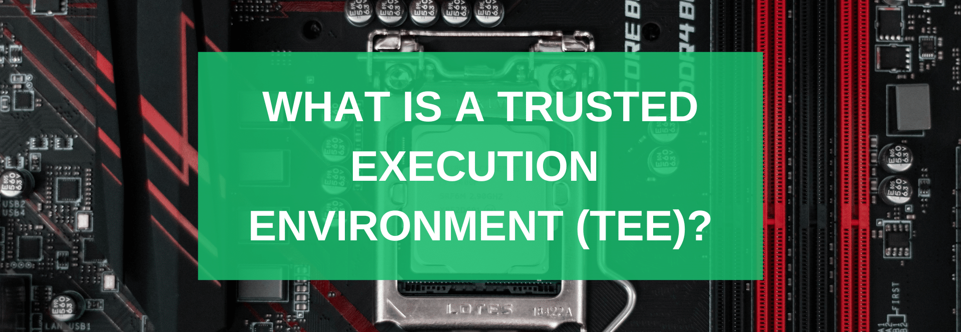 What is a Trusted Execution Environment (TEE)?