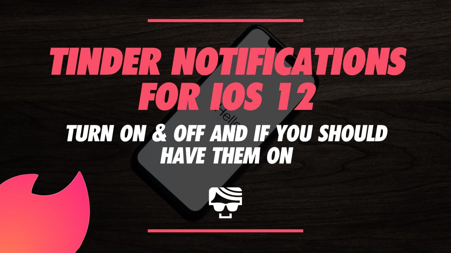 Tinder Notifications iOS 12 Turning On & Off, Fix And Why You Need Them