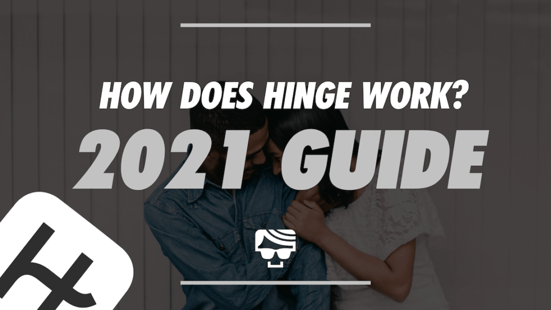 How Does Hinge Work? What Is It And How To Use It 2024 Guide