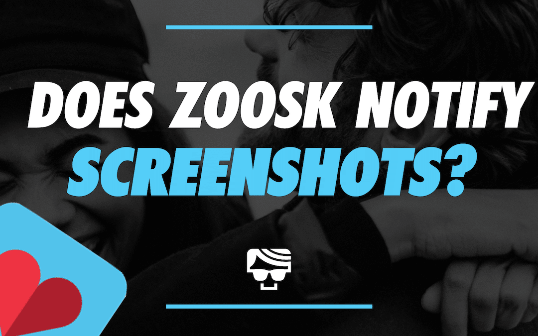 Does‌ ‌Zoosk‌ ‌Show‌ ‌Screenshots?‌ ‌Will Your Match Be Notified?