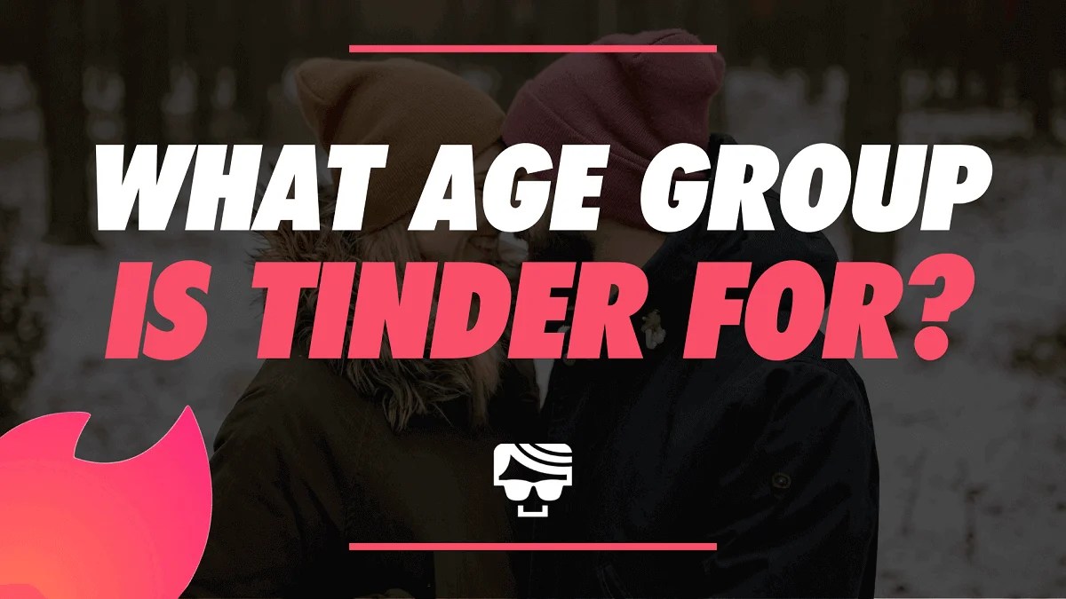 What Age Group Is Tinder For? Tinder Users In 2022 Explained