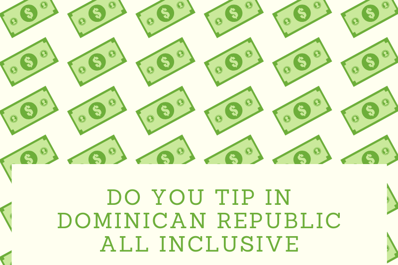 "Do You Tip in Dominican Republic AllInclusive? Absolutely! But Don't