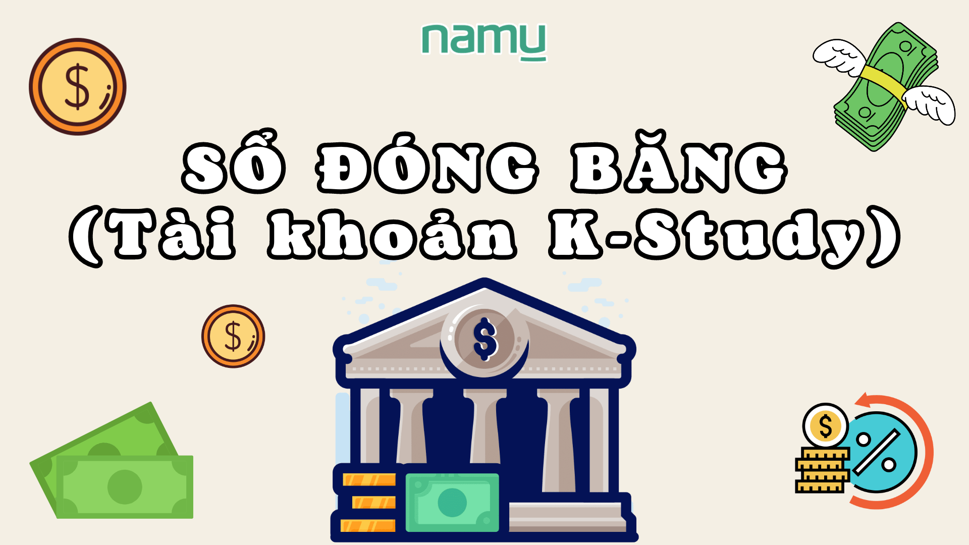 Tất tần tật về Sổ đóng băng du học Hàn Quốc (Tài khoản KStudy) Du