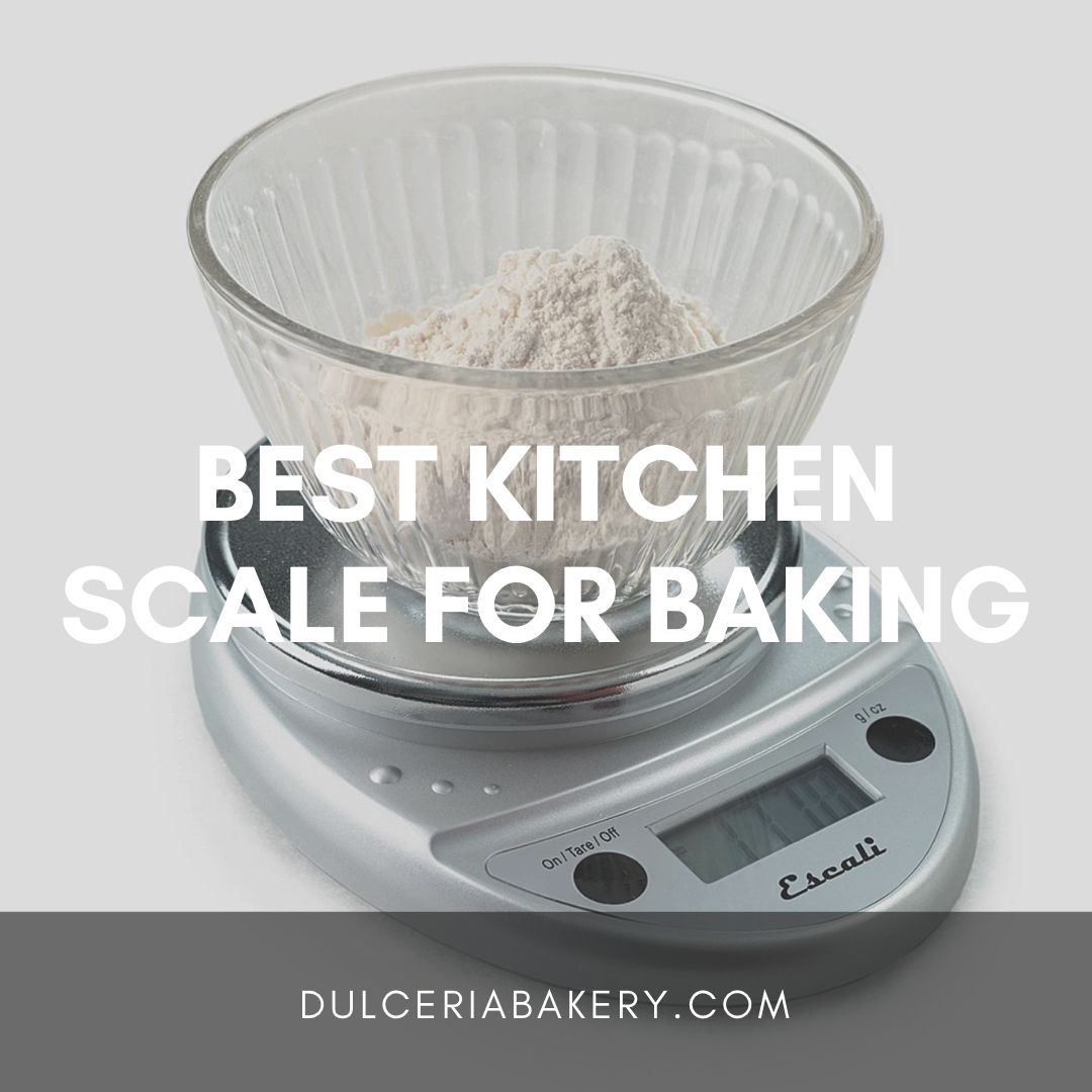 Best Kitchen Scale For Baking Dulceria Bakery