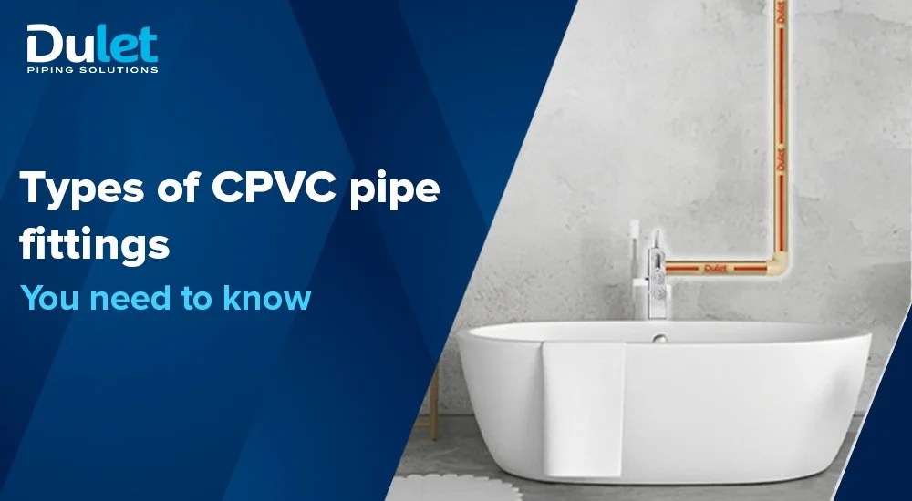 What is CPVC Pipes? Your Complete Guide to CPVC Plumbing