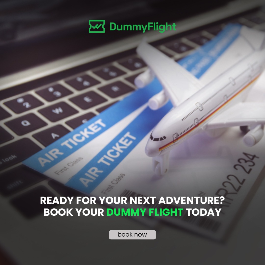 Unlocking Visa Success Significance of Dummy Flight Tickets