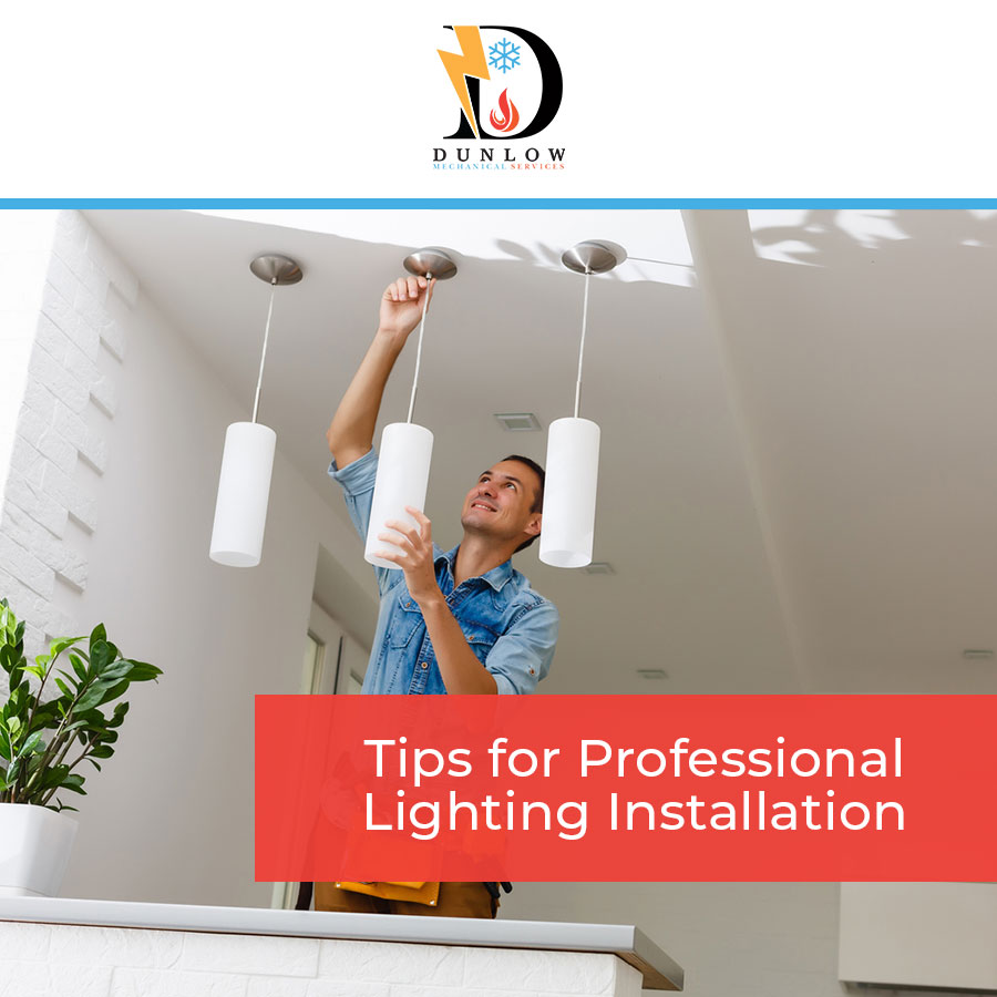 Tips for Professional Lighting Installation Dunlow Mechanical