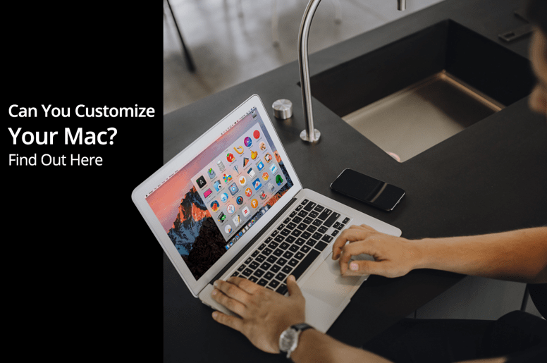 Can You Customize Your Mac? Find Out Here Duonao