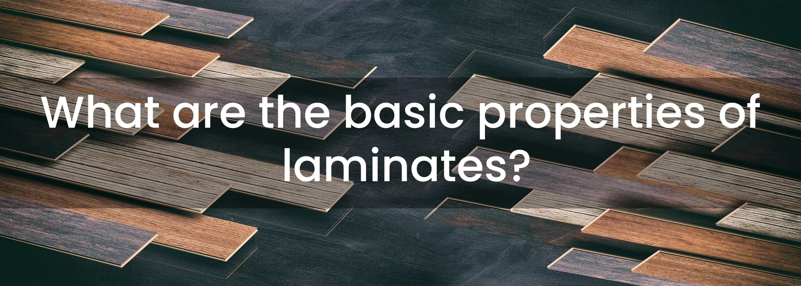What Are the Basic Properties of Laminates?