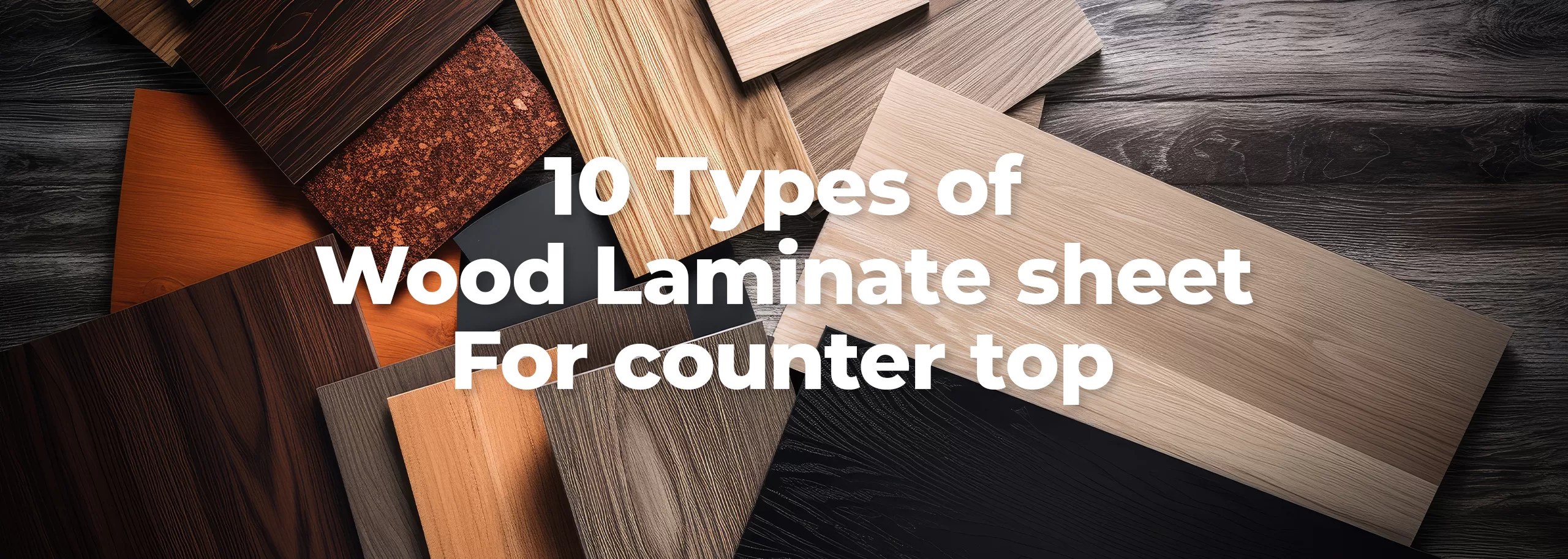Top 10 Types of Wood Laminate Sheets for Countertops.